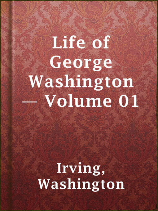 Title details for Life of George Washington — Volume 01 by Washington Irving - Wait list